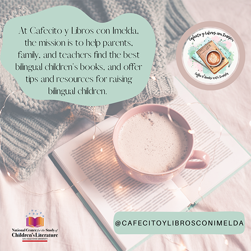 At Cafecito y Libros con Imelda, the mission is to help parents, family, and teachers find the best bilingual children’s books, and offer tips and resources for raising bilingual children.