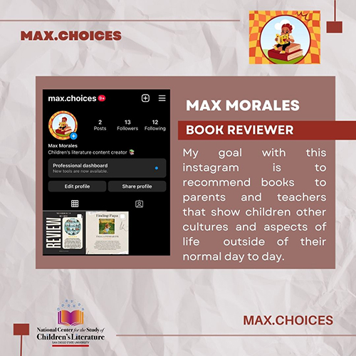 Max Morales book reviewer. My goal with this instagram is to recommend books to parents and teachers that show children other cultures and aspects of life outside of their normal day to day