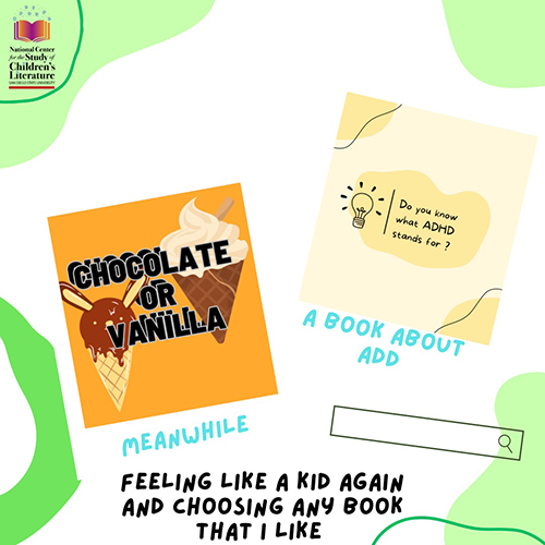 Chocolate or Vanilla, meanwhile a book about ADD, Do you know what ADHD stands for? Feeling like a kid again and choosing any book that I like